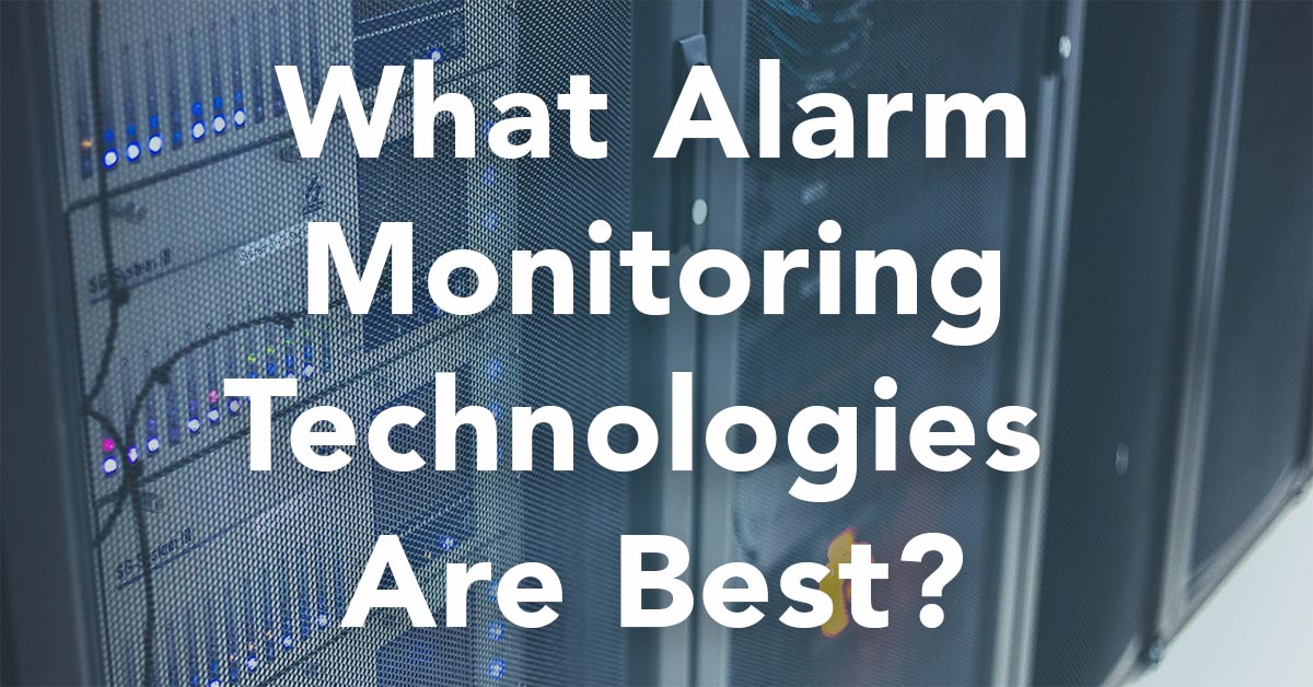 What Technologies Make For The Best Alarm Monitoring?